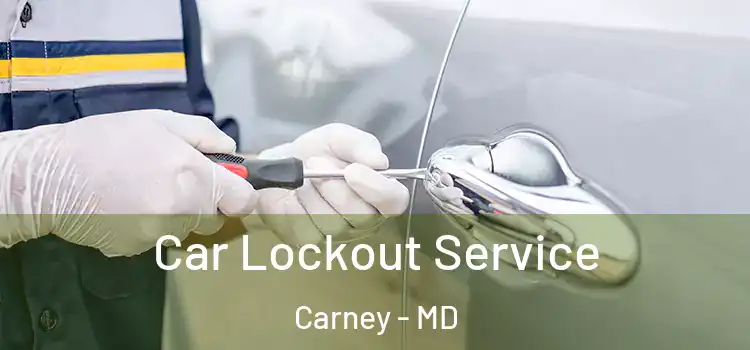 Car Lockout Service Carney - MD